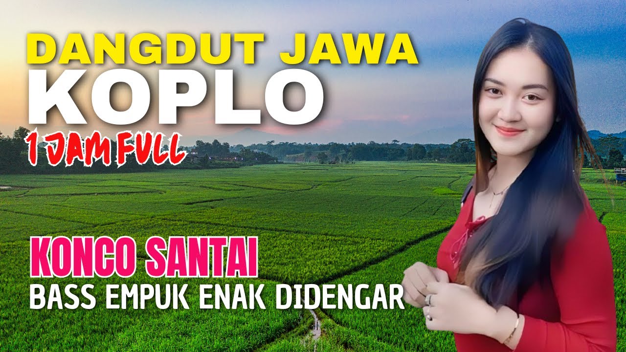 1 JAM NONSTOP CAMPURSARI DANGDUT JAWA KOPLO ENAK DIDENGAR BASS EMPUK KONCO SANTAI SINAMBI NGOPI