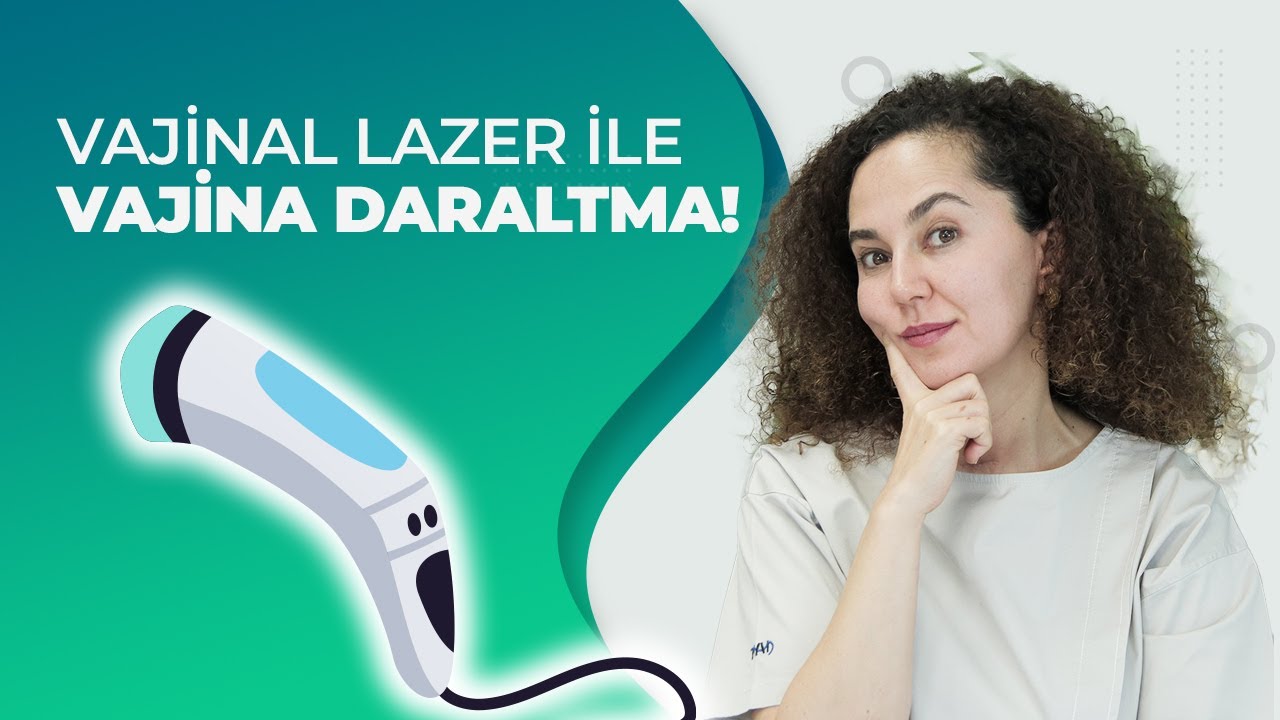 Lazer ile Vajina Daraltma Hakkında Her Şey! | (Femilift Laser)