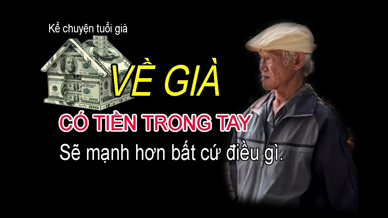 TUỔI NÀO CŨNG VẬY: CÓ TIỀN TRONG TAY ...Sẽ mạnh hơn bất cứ điều gì