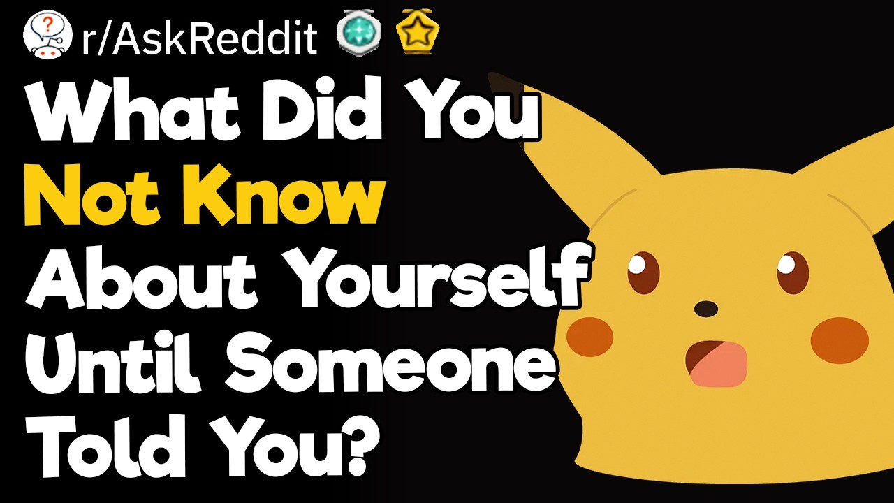 What Did You Not Know About Yourself Until Someone Told You?