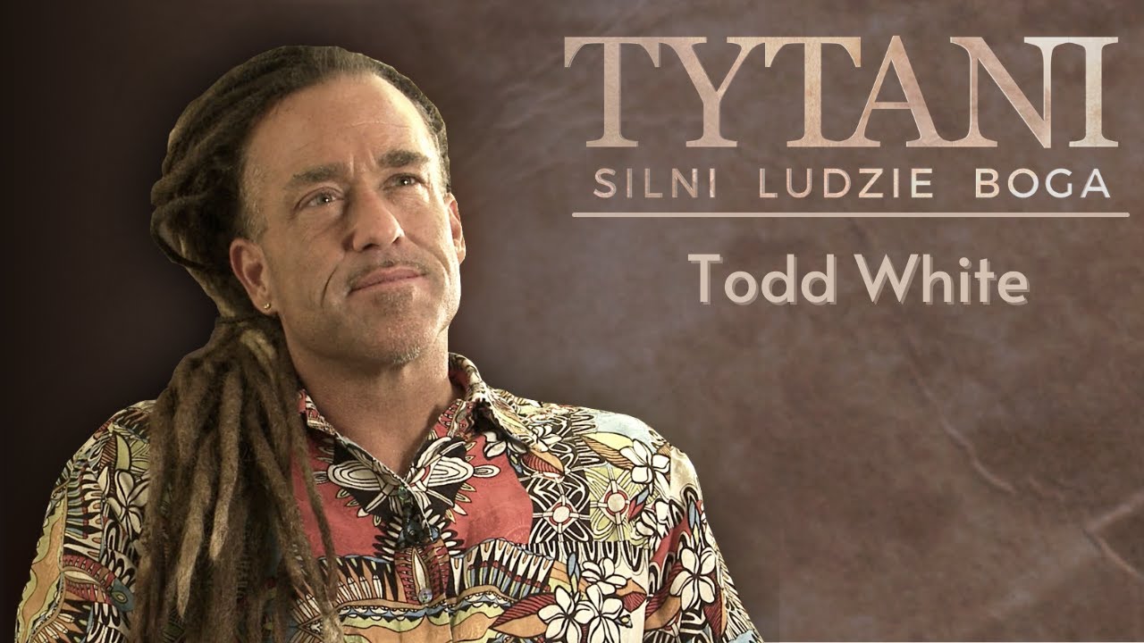 TYTANI Silni Ludzie Boga  |  Odcinek 4 - Todd White