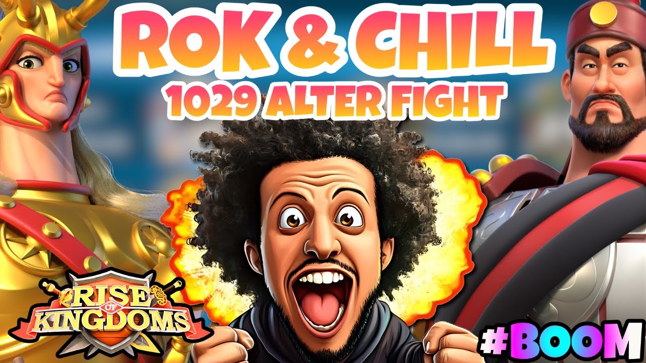 1029 Alter Fight | Rok & Chill | Front Flip  | BOOM BOOM Time | Rise of Kingdoms