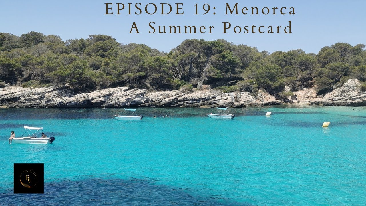 Episode 19:  Menorca – A Summer Postcard