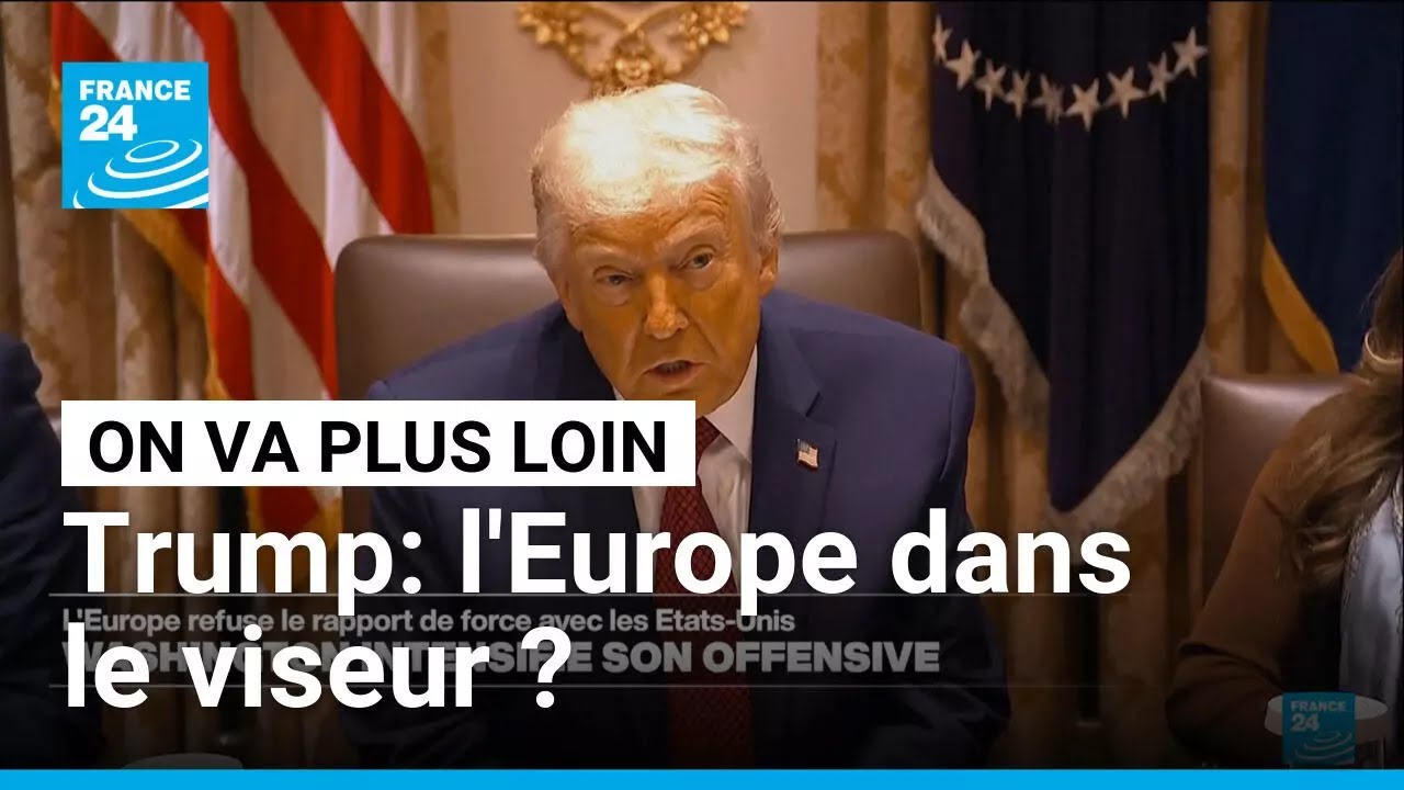 Trump: l'Europe dans le viseur ? • FRANCE 24
