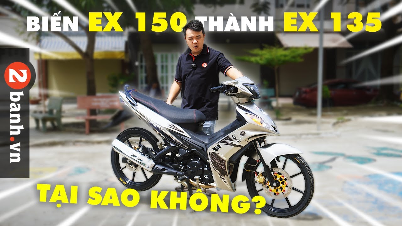 Hô Biến Ex150 thành Ex135 TẠI SAO KHÔNG? | 2Banh Review