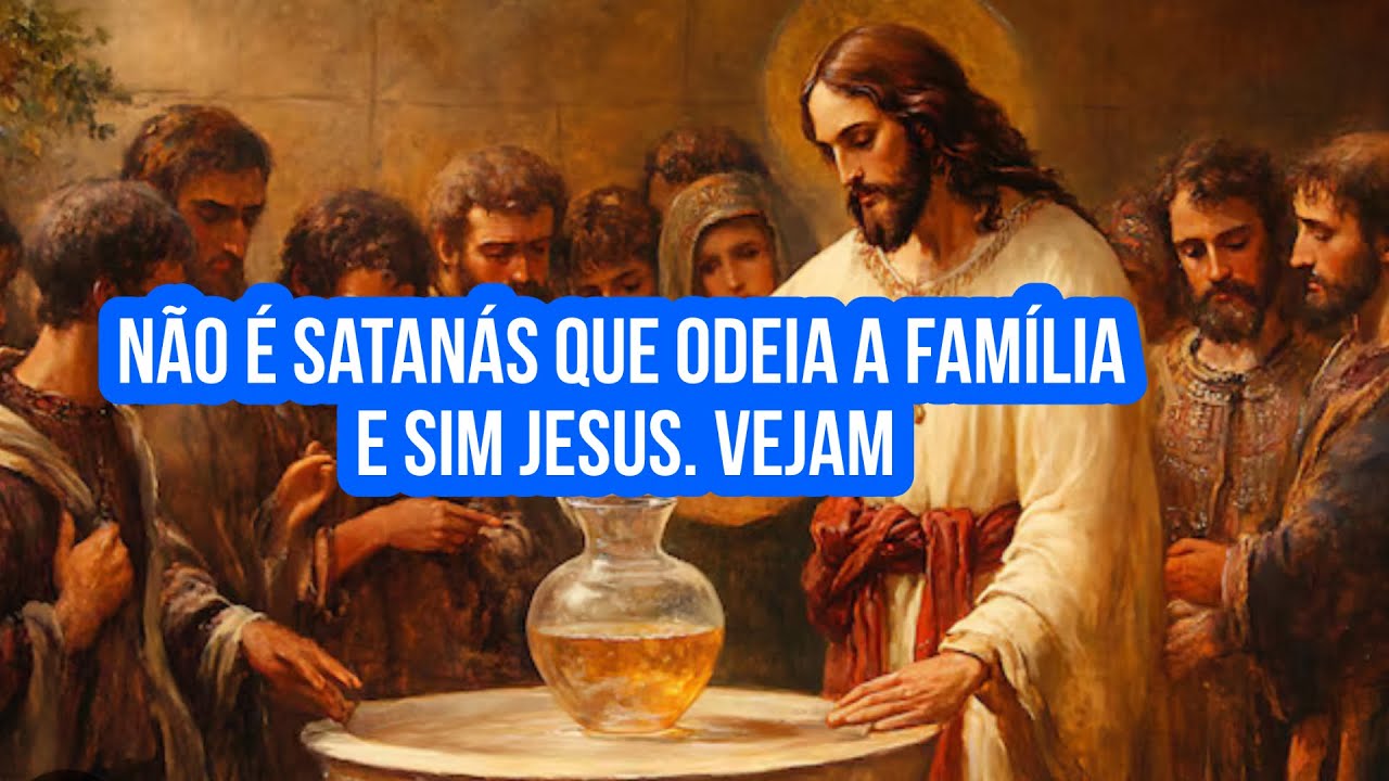 Não é Satanás Que Odeia Família e Sim Jesus. Deixa Pai, Mãe Filho 