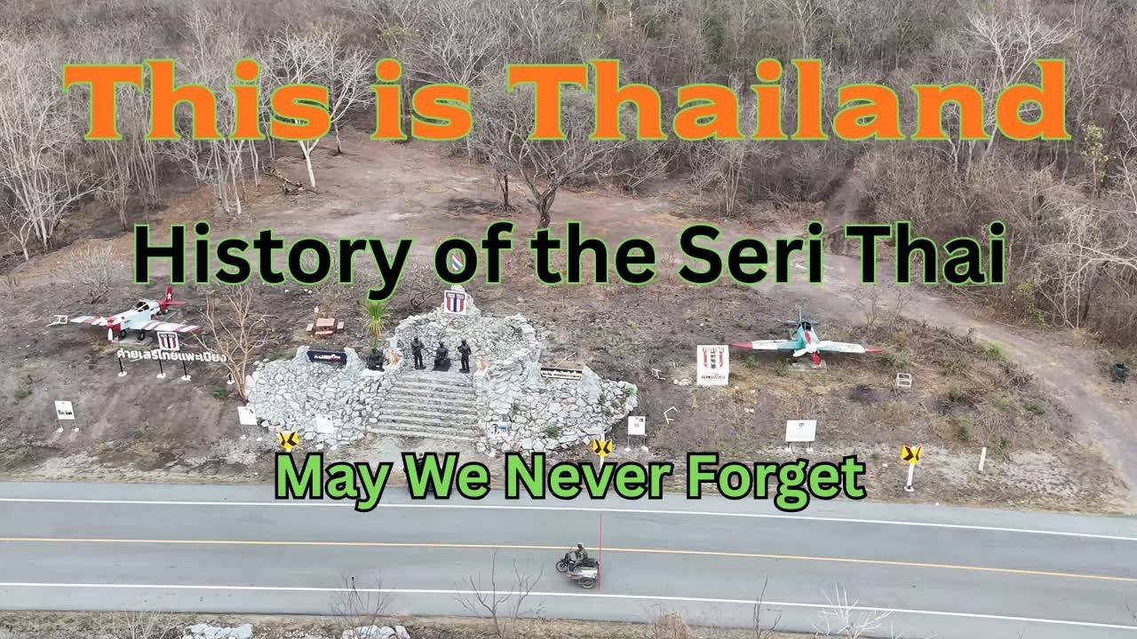History of the Seri Thai, May we Never Forget