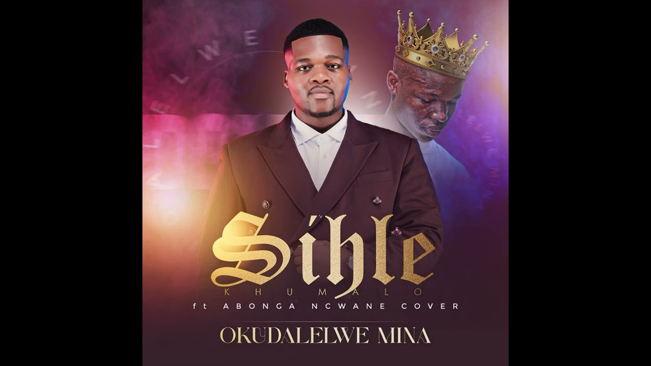 Cover Okudalelwe Mina ft Abonga Ncwane