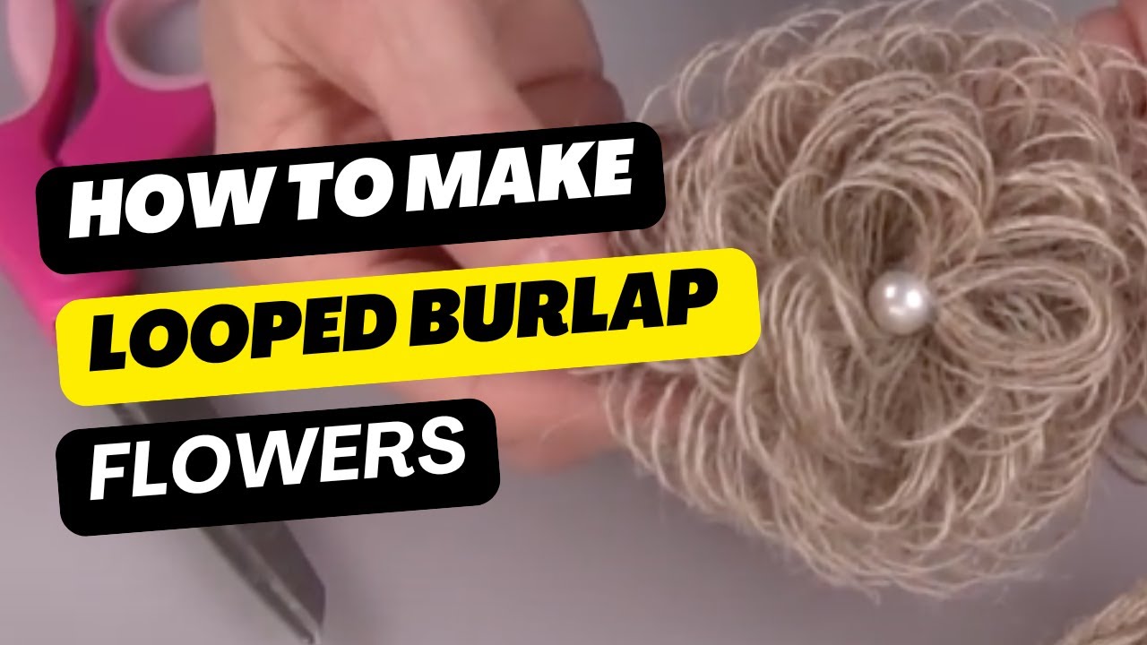 How to Make Looped Burlap Flowers + Bonus Tablescaping Ideas