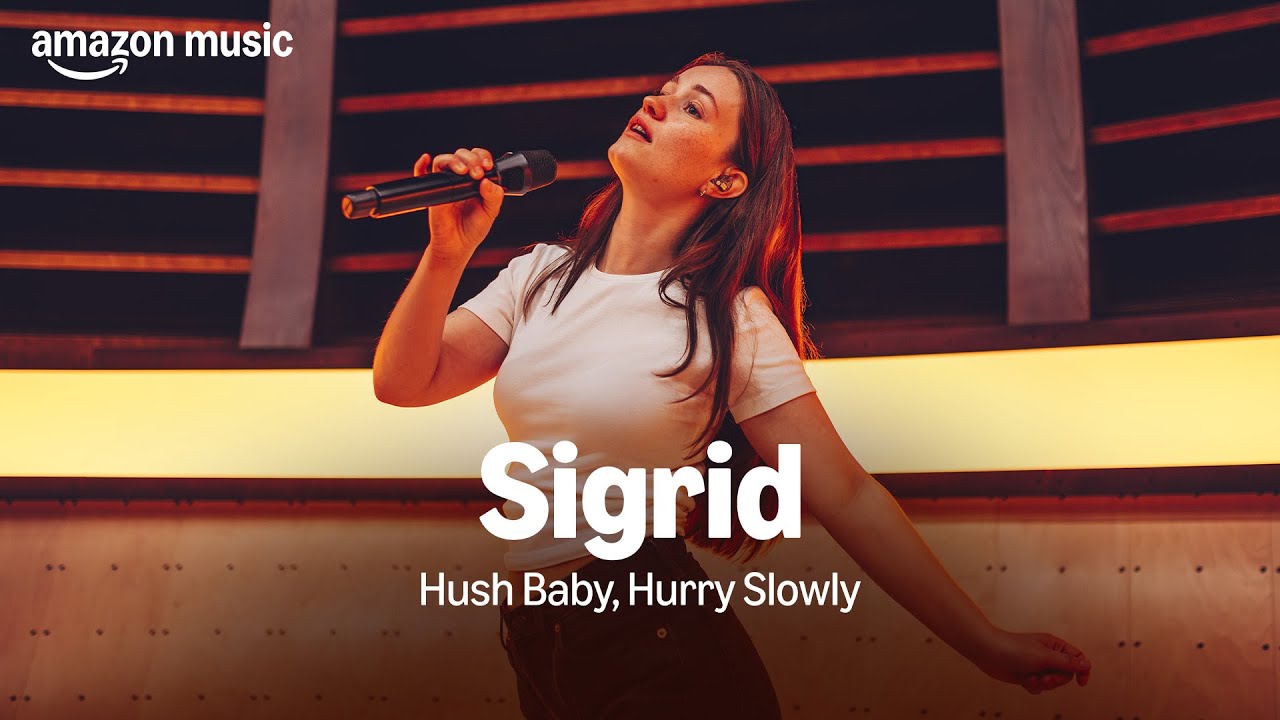Amazon Music presents: Sigrid - Hush Baby, Hurry Slowly