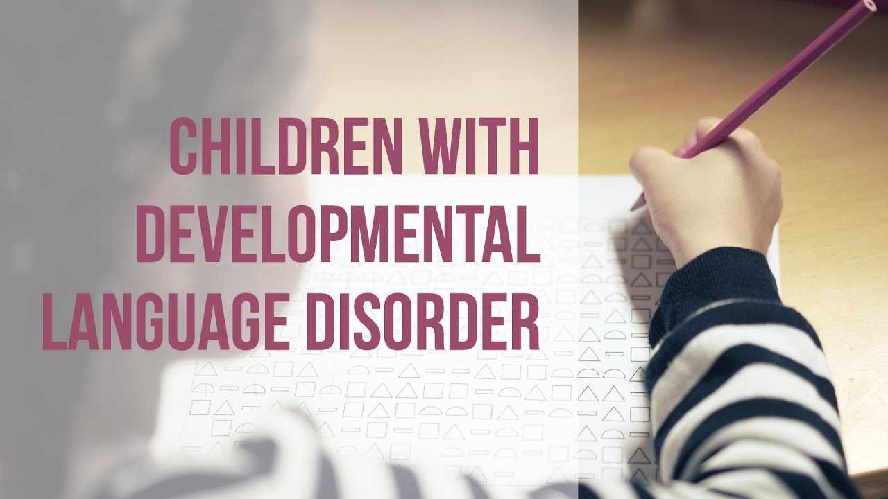 Children with Developmental Language Disorder