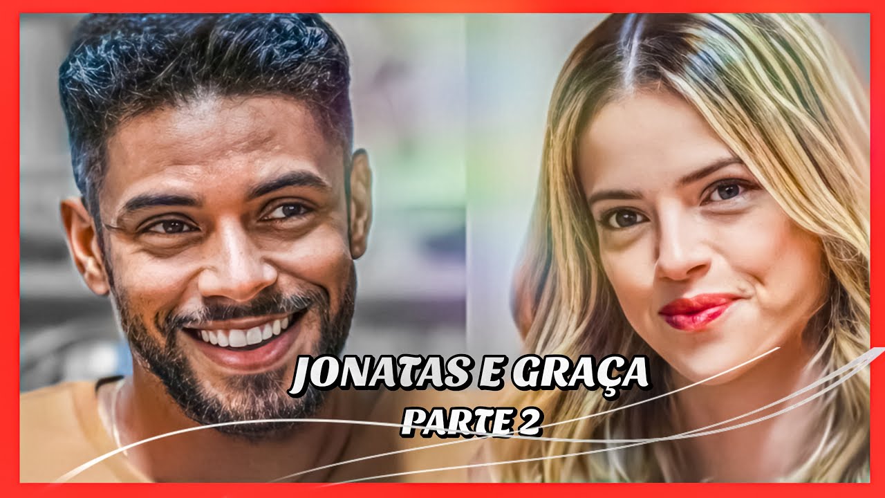 A HISTÓRIA DE JONATAS E GRAÇA- PARTE 2