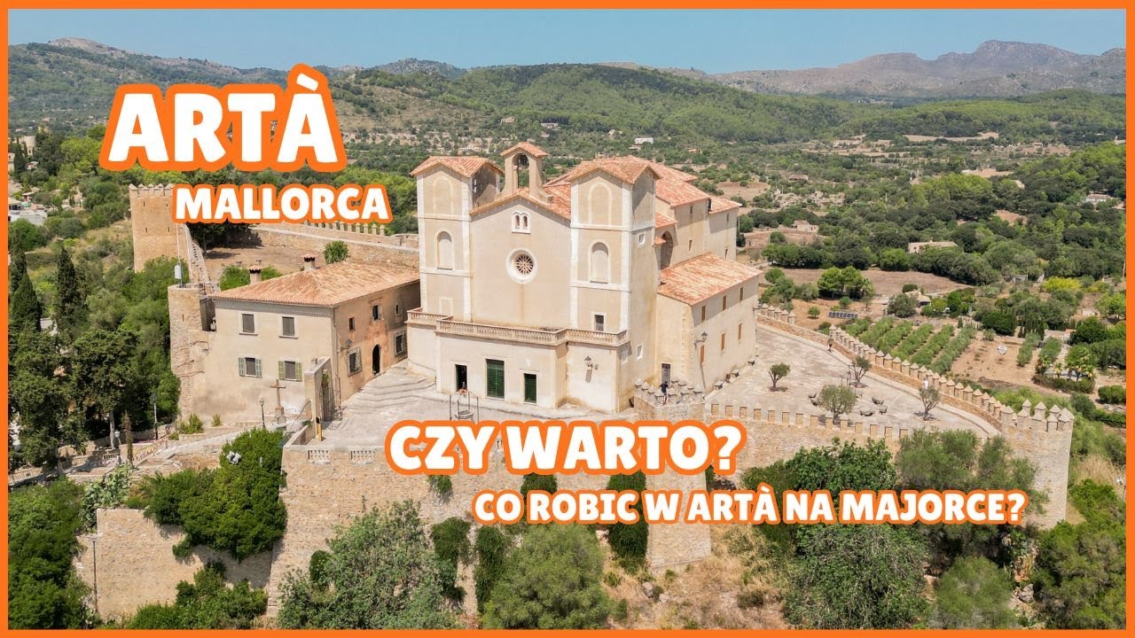 ARTÀ - MIASTO, KTÓRE MUSISZ ODWIEDZIĆ [MAJORKA]