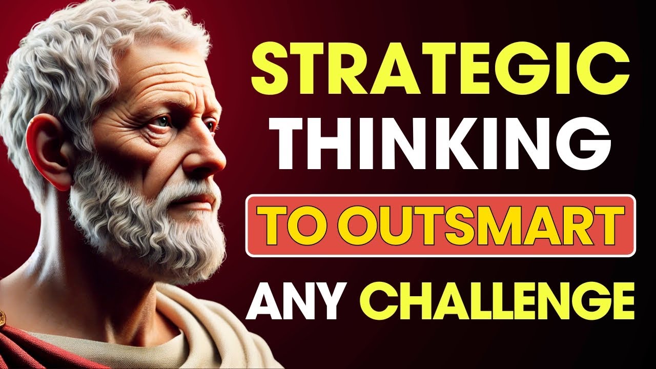 The ART of STRATEGIC THINKING: 8 WAYS To OUTSMART Any CHALLENGE | Stoic Philosophy