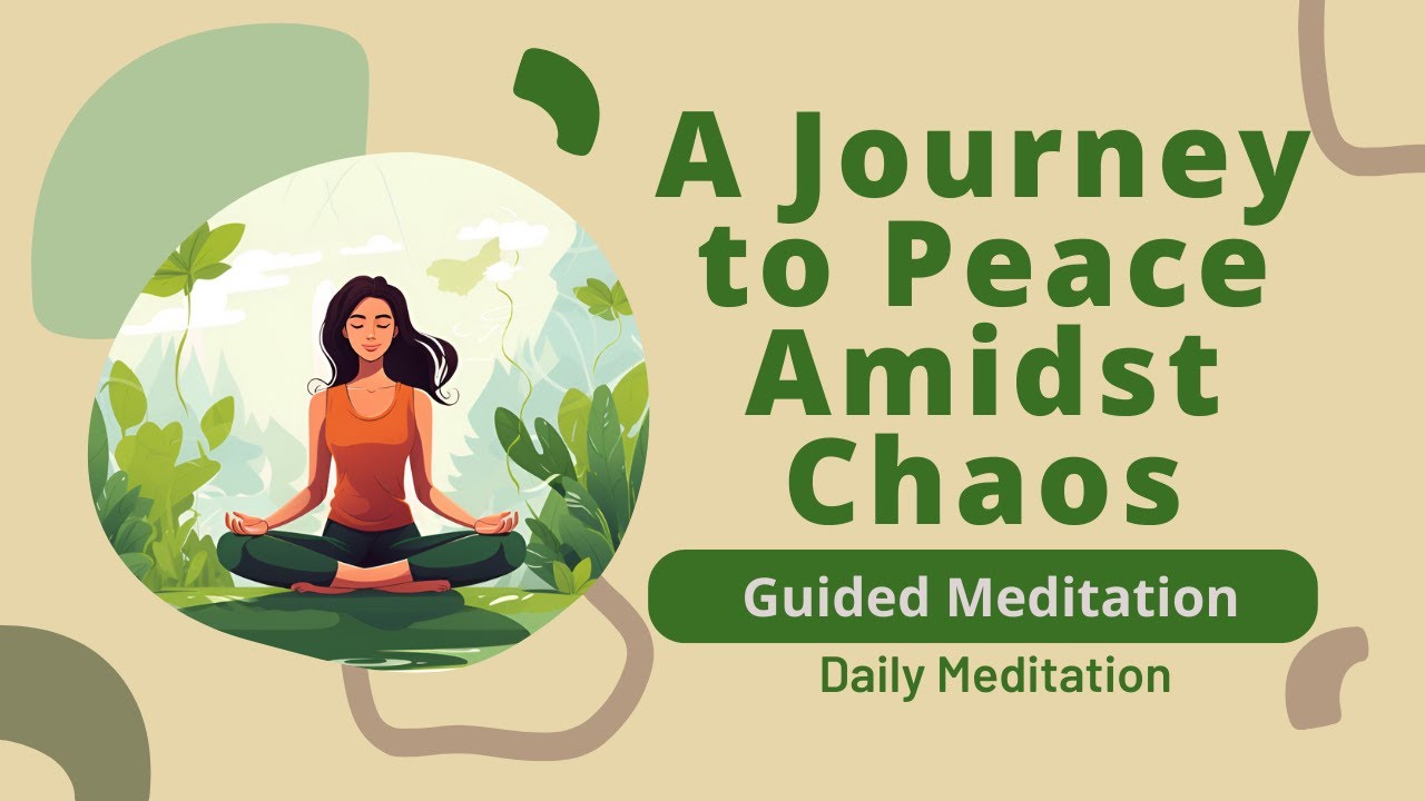 A Journey to Peace Amidst Chaos Guided Meditation | Daily Meditation
