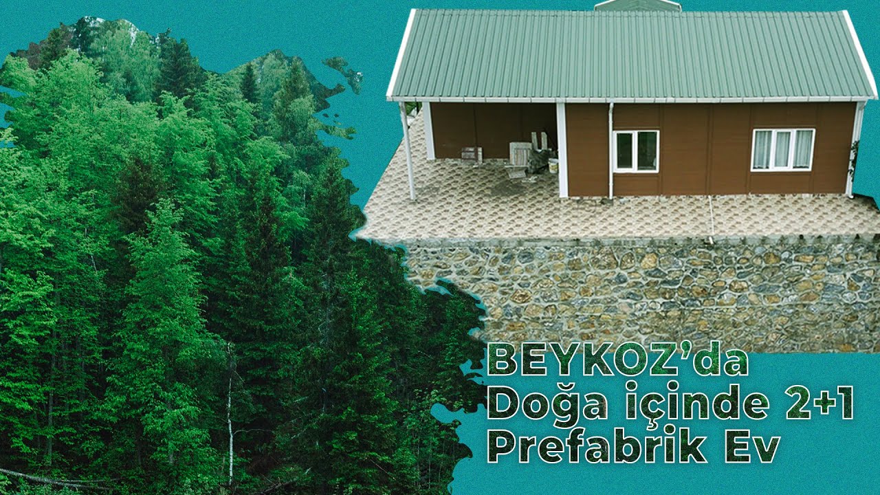 İSTANBUL BEYKOZ'DA DOĞA İÇİNDE 2+1 PREFABRİK EV GEZİSİ