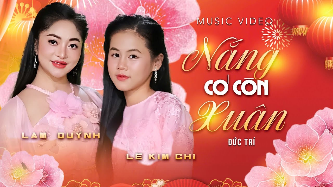 Nắng Có Còn Xuân - Lam Quỳnh & Lê Kim Chi | Xuân Đất Việt, Tết Quê Hương