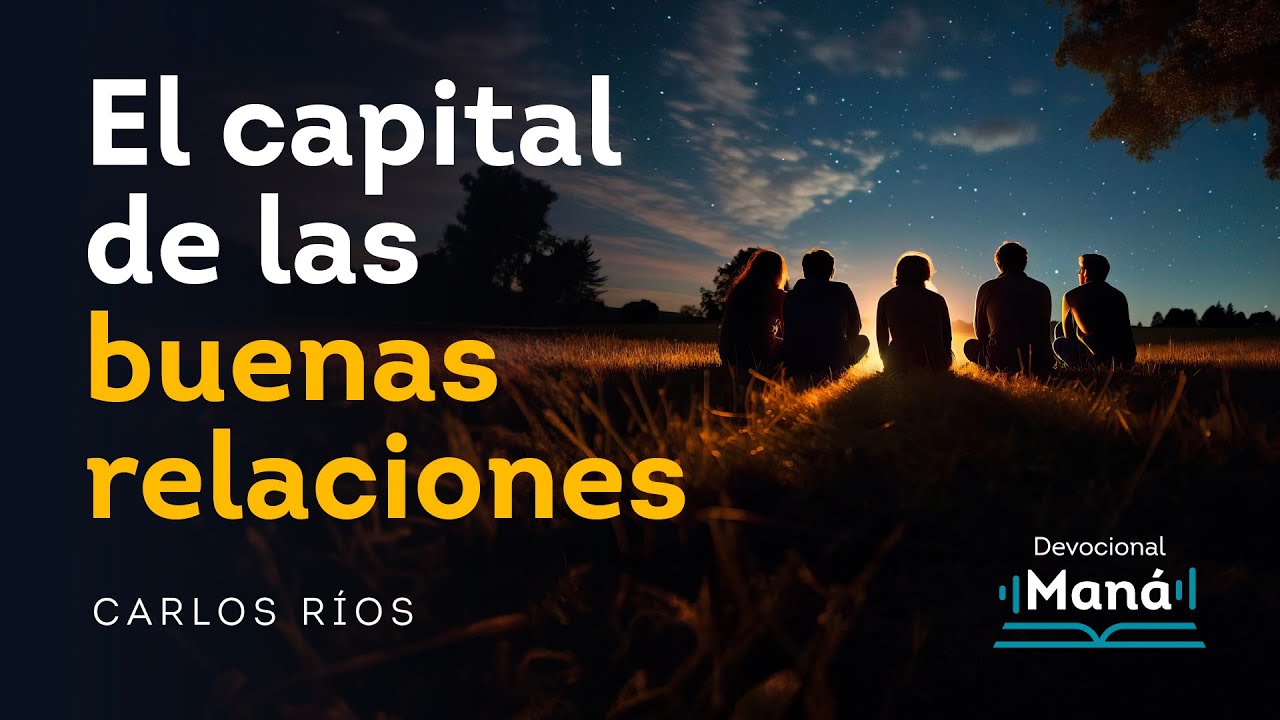 Devocional │ El CAPITAL de las BUENAS RELACIONES