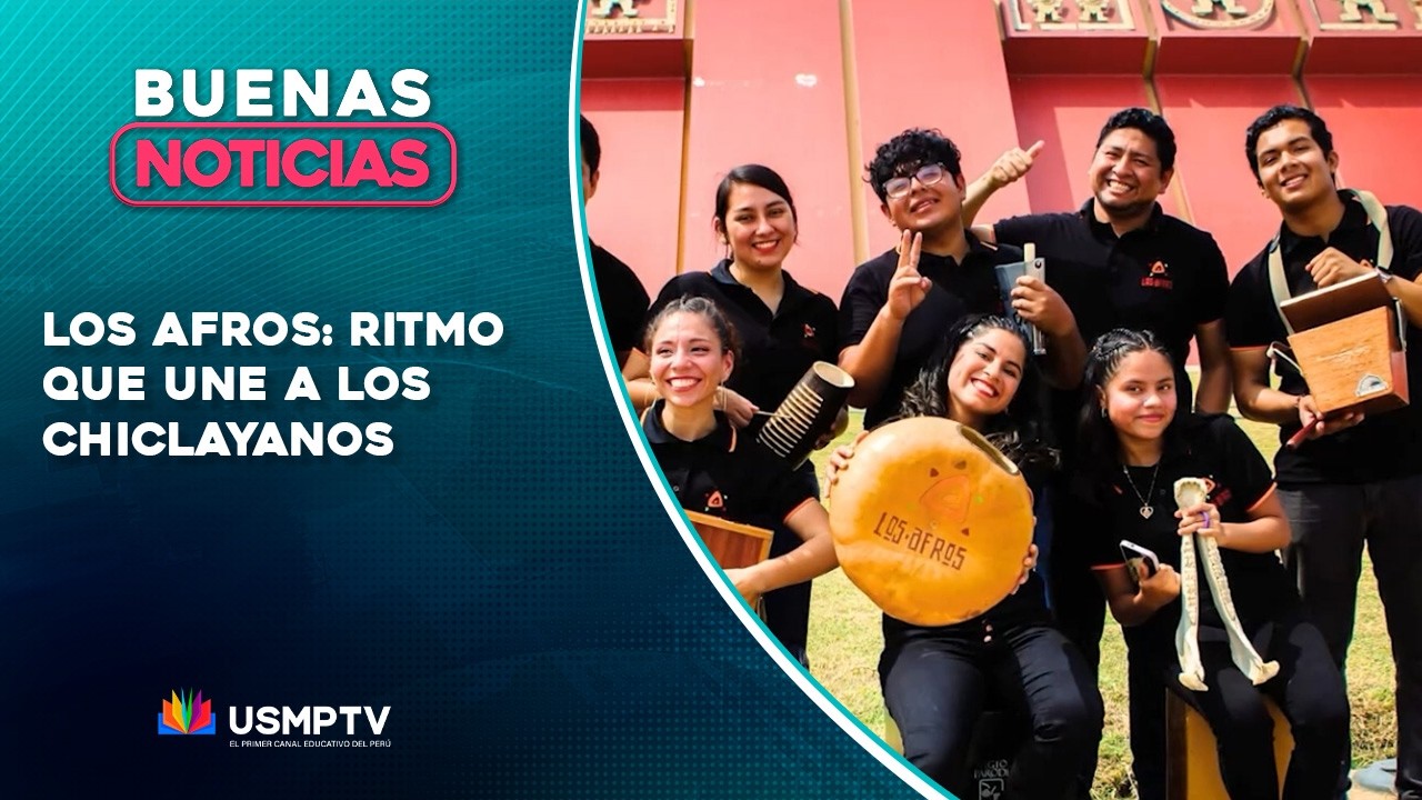 BUENA NOTICIAS: LOS AFROS, EL RITMO QUE UNE A LOS CHICLAYANOS