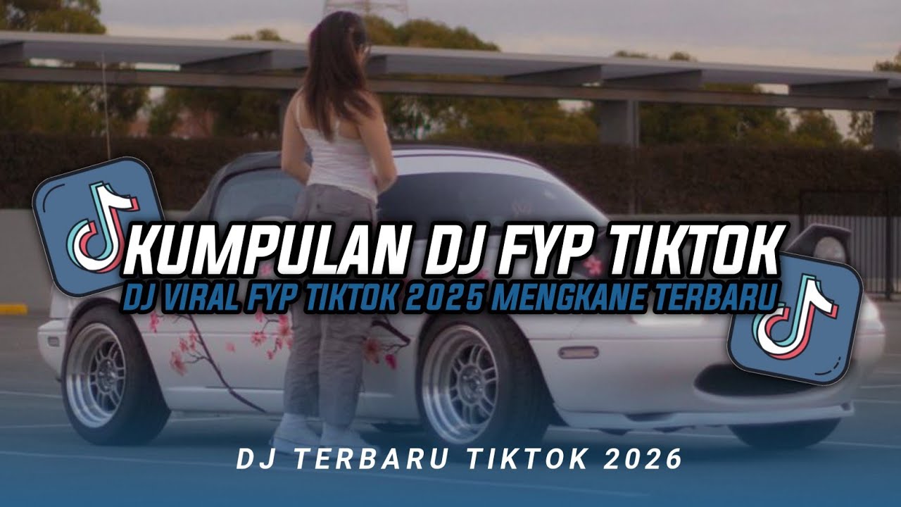 KUMPULAN DJ CAMPURAN FYP TIKTOK TERBARU || DJ CAMPURAN VIRAL TIKTOK 2026