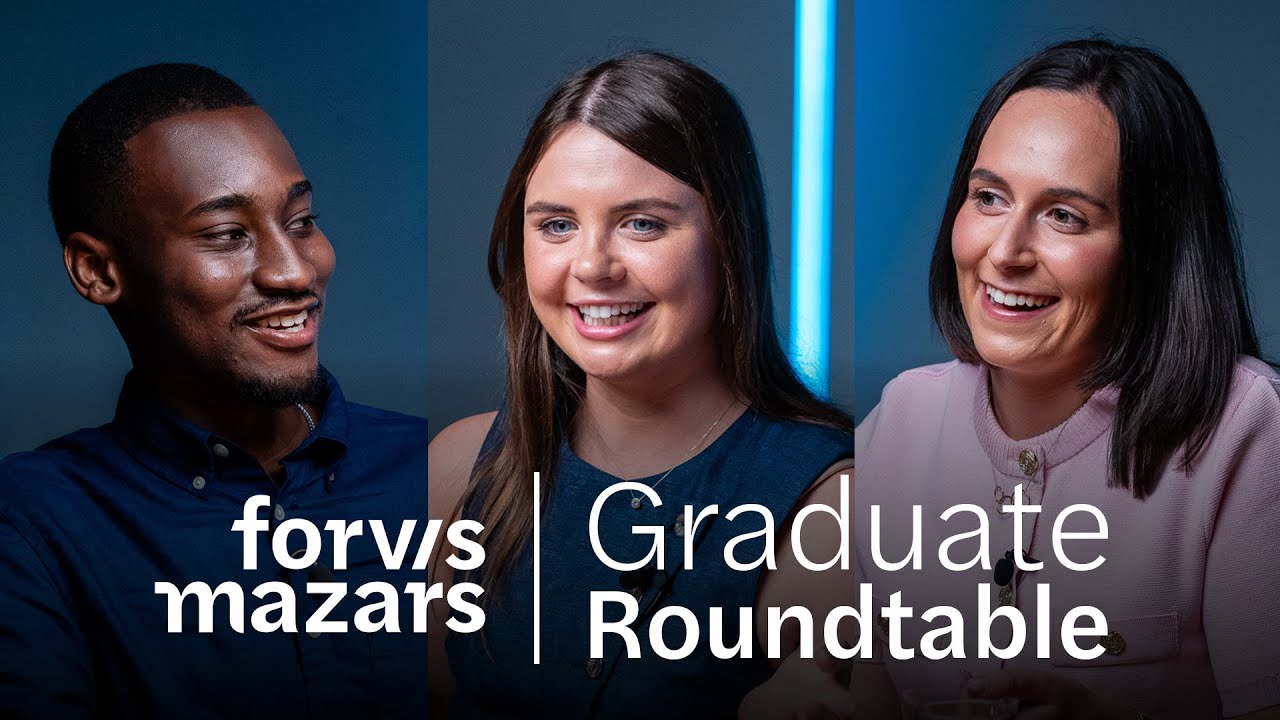 The Forvis Mazars Graduate Roundtable – Part One