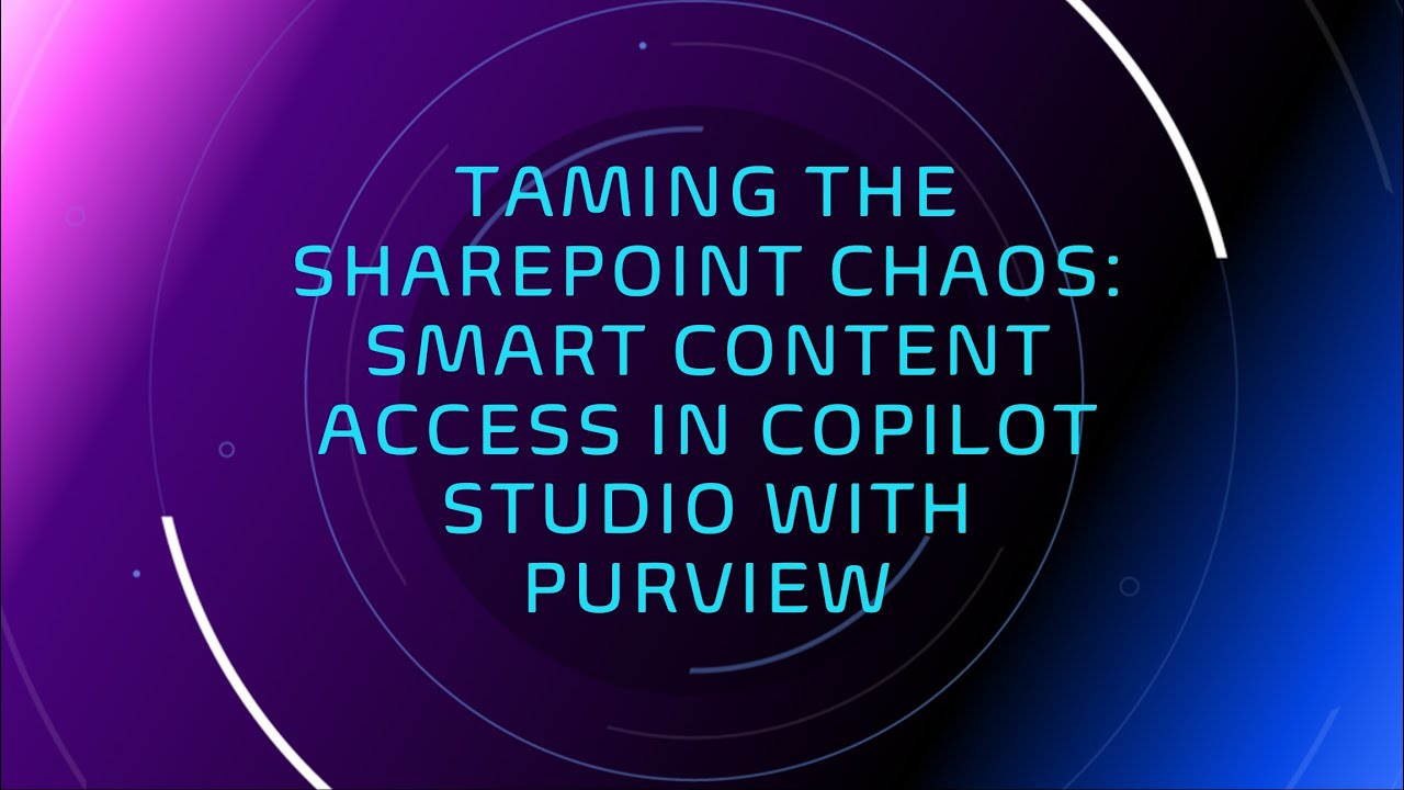 Taming the SharePoint chaos: Smart content access in Copilot Studio with Purview