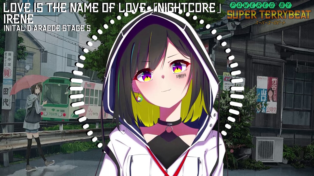 「Super EuroNightcore」 Irene - Love is the Name of Love ~ Initial D ~