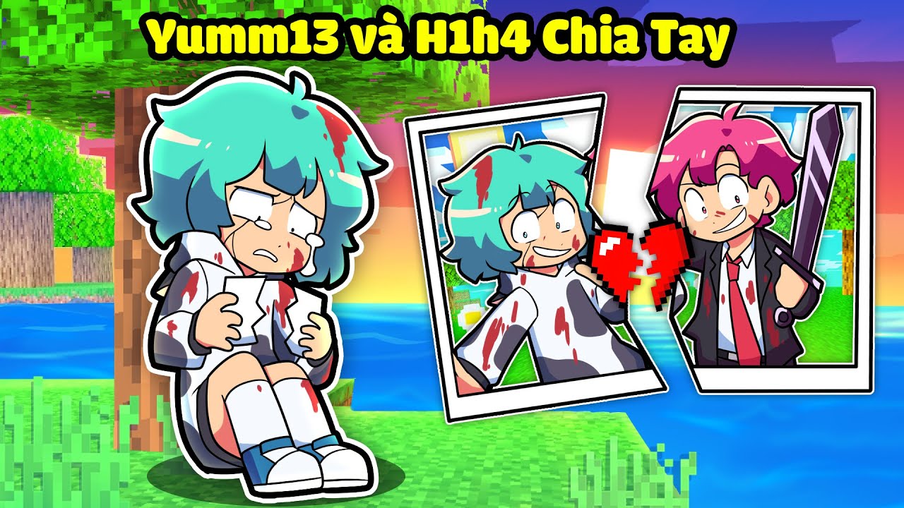 SINH TỐ TEAM BẤT NGỜ KHI YUMM13 VÀ H1H4 CHIA TAY TRONG MINECRAFT* YUMM13 CHIA TAY H1H4 😭💔