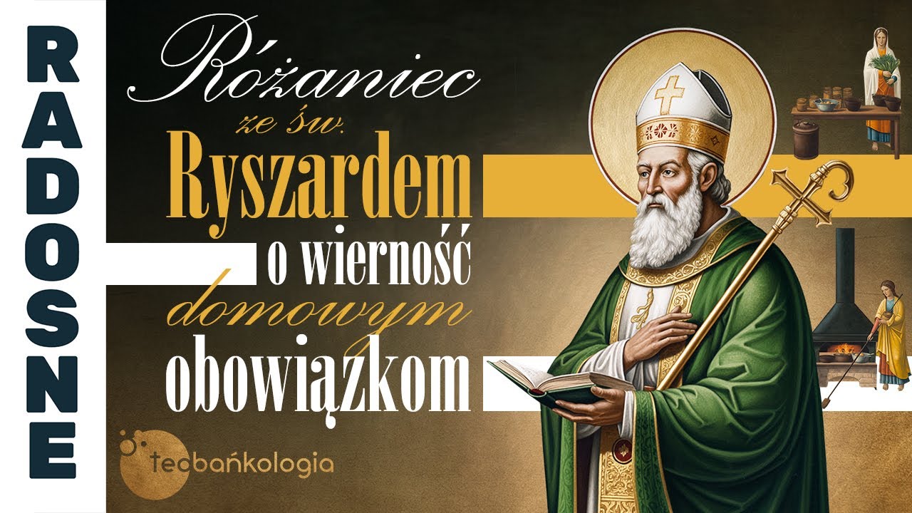 07.02.2026 Różaniec ze św. Ryszardem o wierność domowym obowiązkom