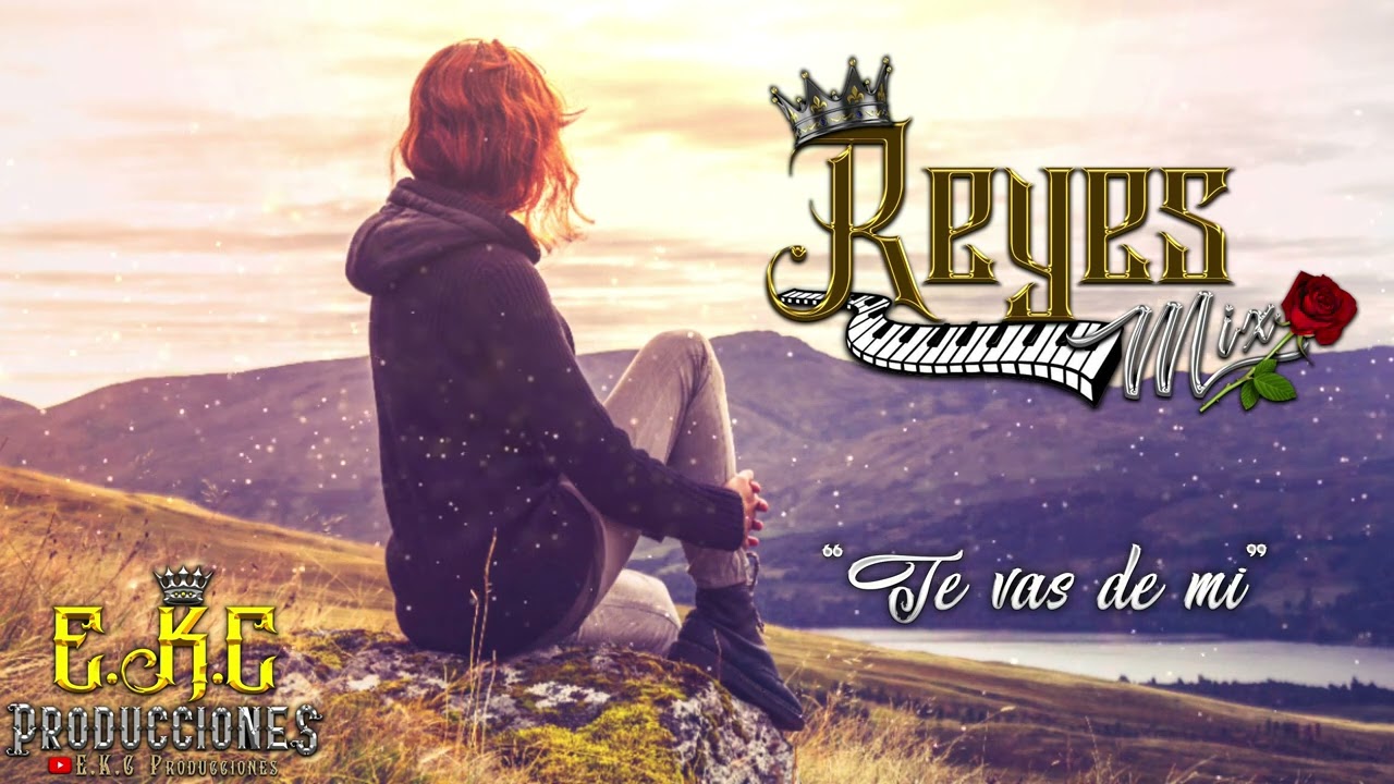 Te Vas De Mi\Reyes Mix Estreno Exclusivo 2022