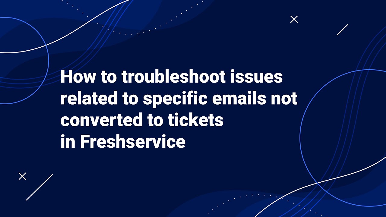 How to Troubleshoot Issues Related to Specific Emails not Converted to Tickets in Freshservice