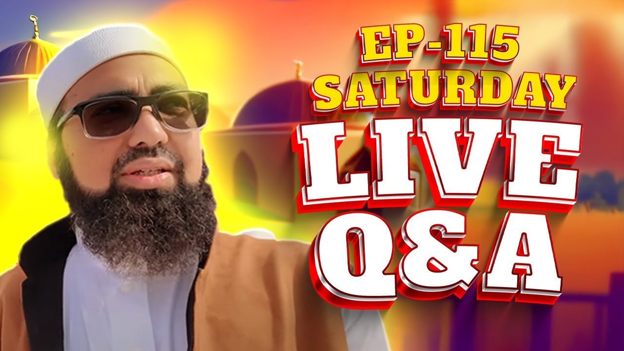 EP : 115 || LIVE Q&A || Dr. Mufti Yasir Nadeem Al Wajidi
