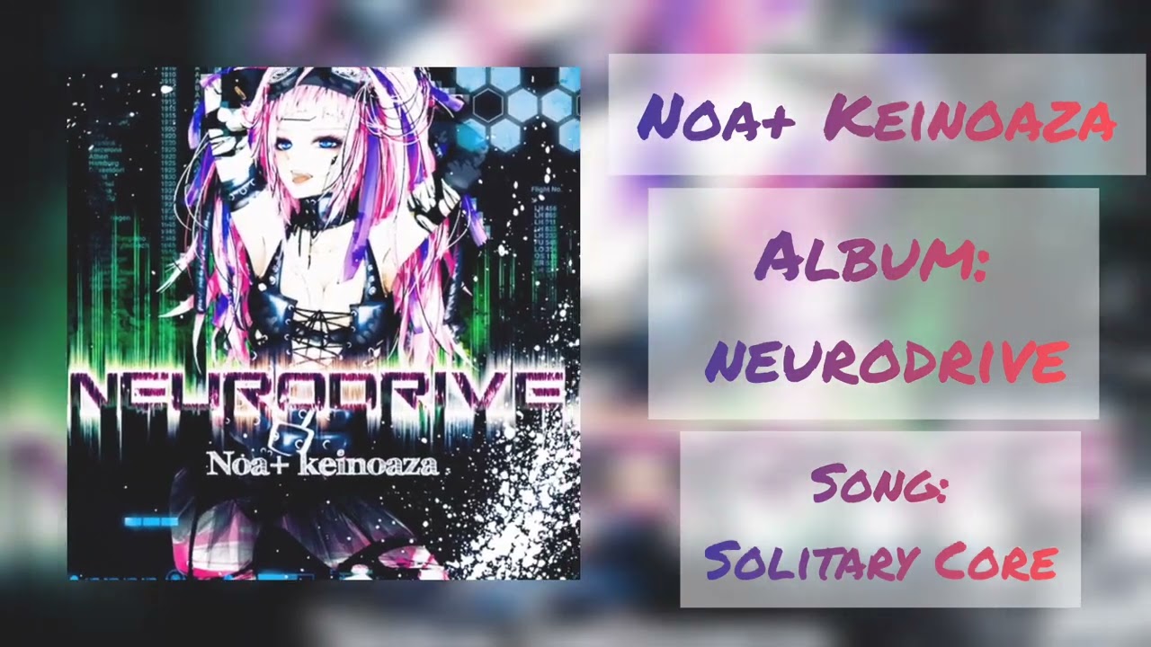 【Noa+/Keinoaza】Solitary Core 【Feat. Megurine Luka】