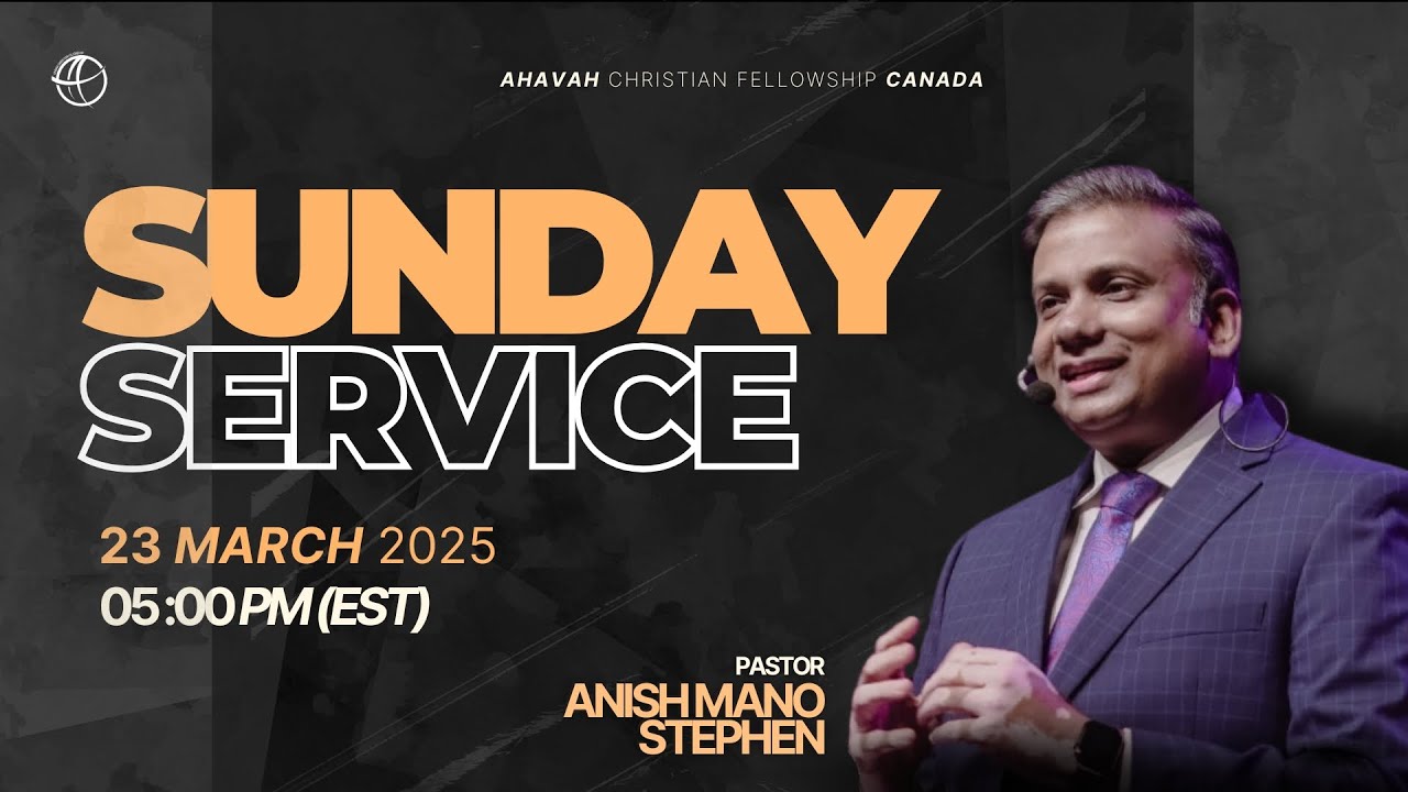 SUNDAY SERVICE | PR. ANISH MANO STEPHEN | 23RD MAR 2025 | AHAVAH CANADA