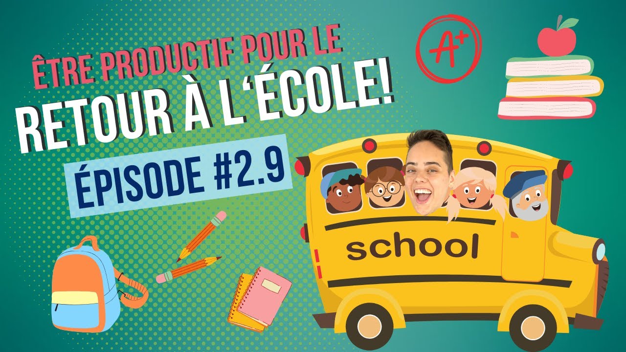 Comment maîtriser votre temps et booster votre productivité (retour à l’école!) (Ép. 2.9)