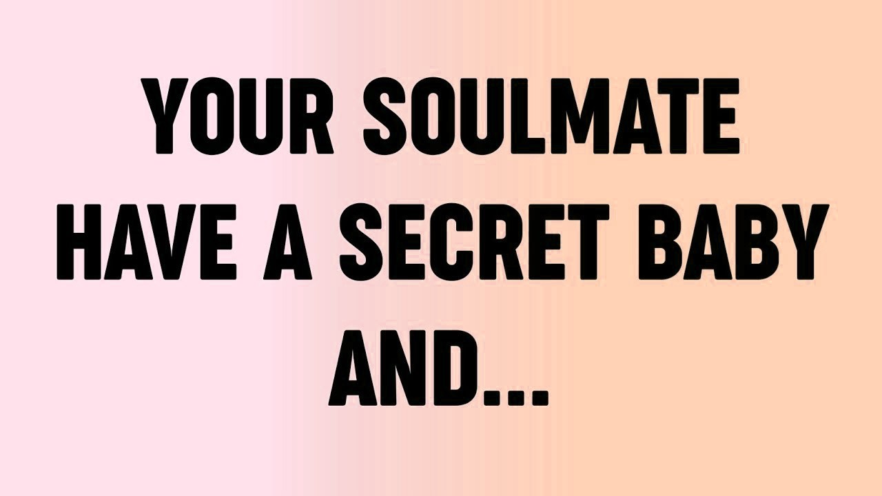 💸 Your Soulmate Have A Secret Baby And