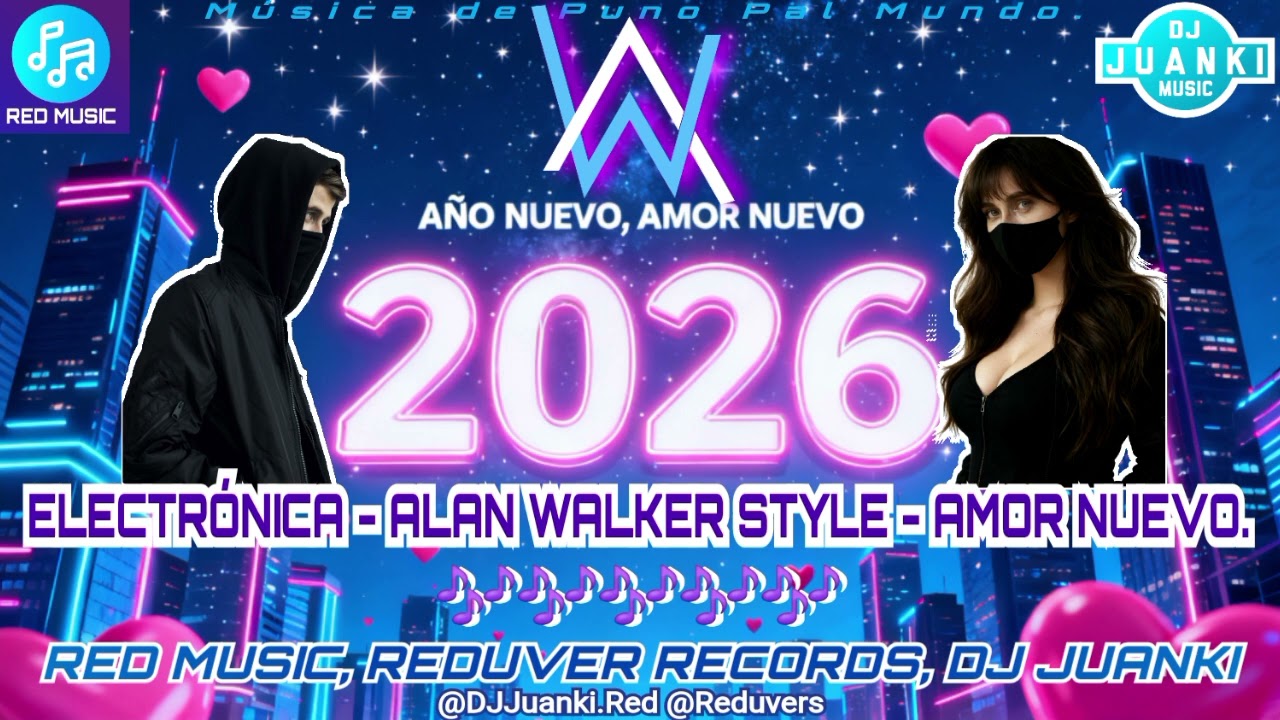 AÑO NUEVO - AMOR NUEVO - ALAN WALKER STYLE - ELECTRÓNICA 2026 - DJ JUANKI FT REDUVERS - RED MUSIC. 