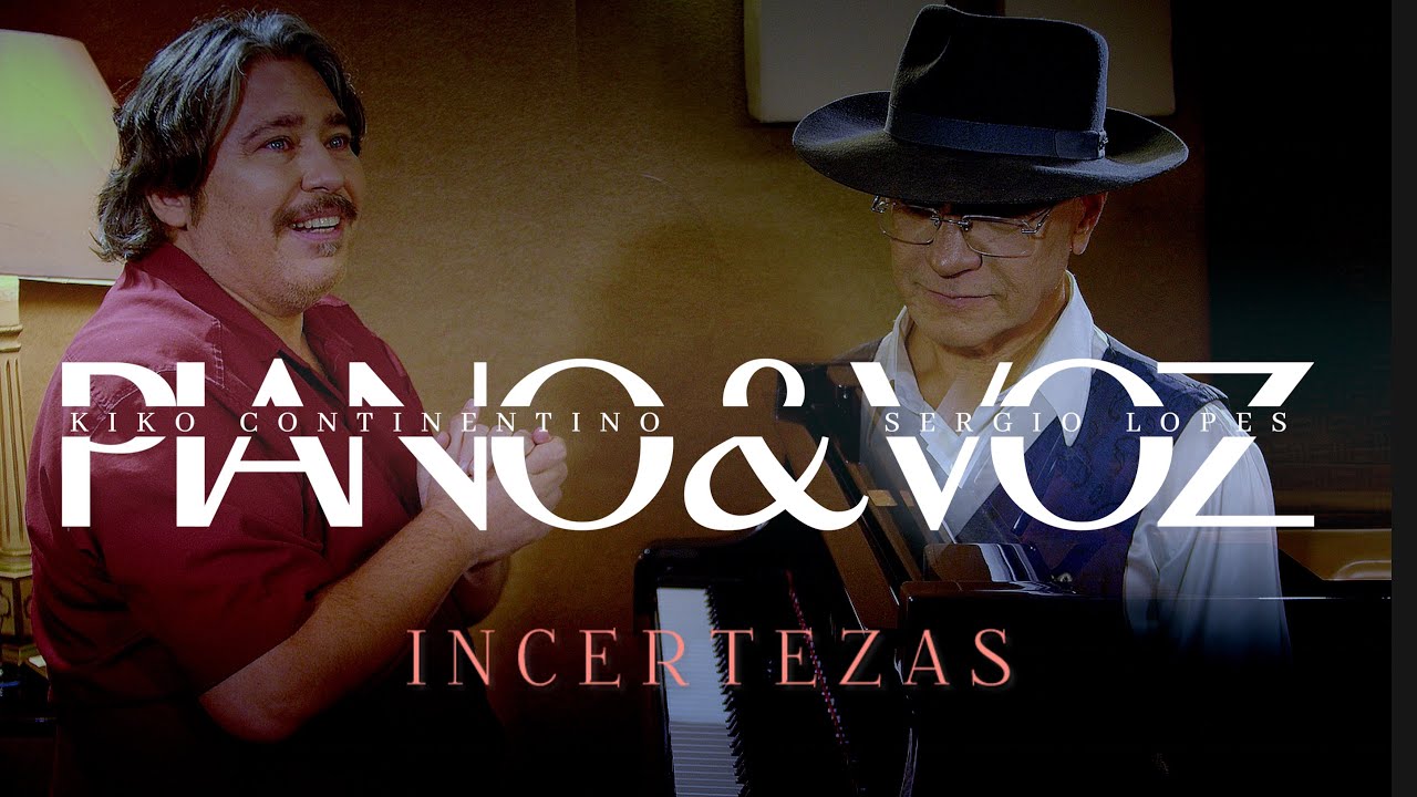 INCERTEZAS | SERGIO LOPES & KIKO CONTINENTINO PIANO E VOZ
