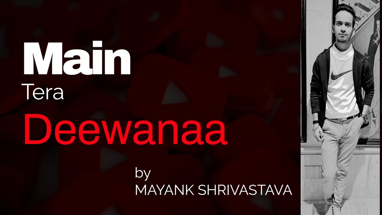 Main Tera deewaana | Lyrical music video | mayank Shrivastava 