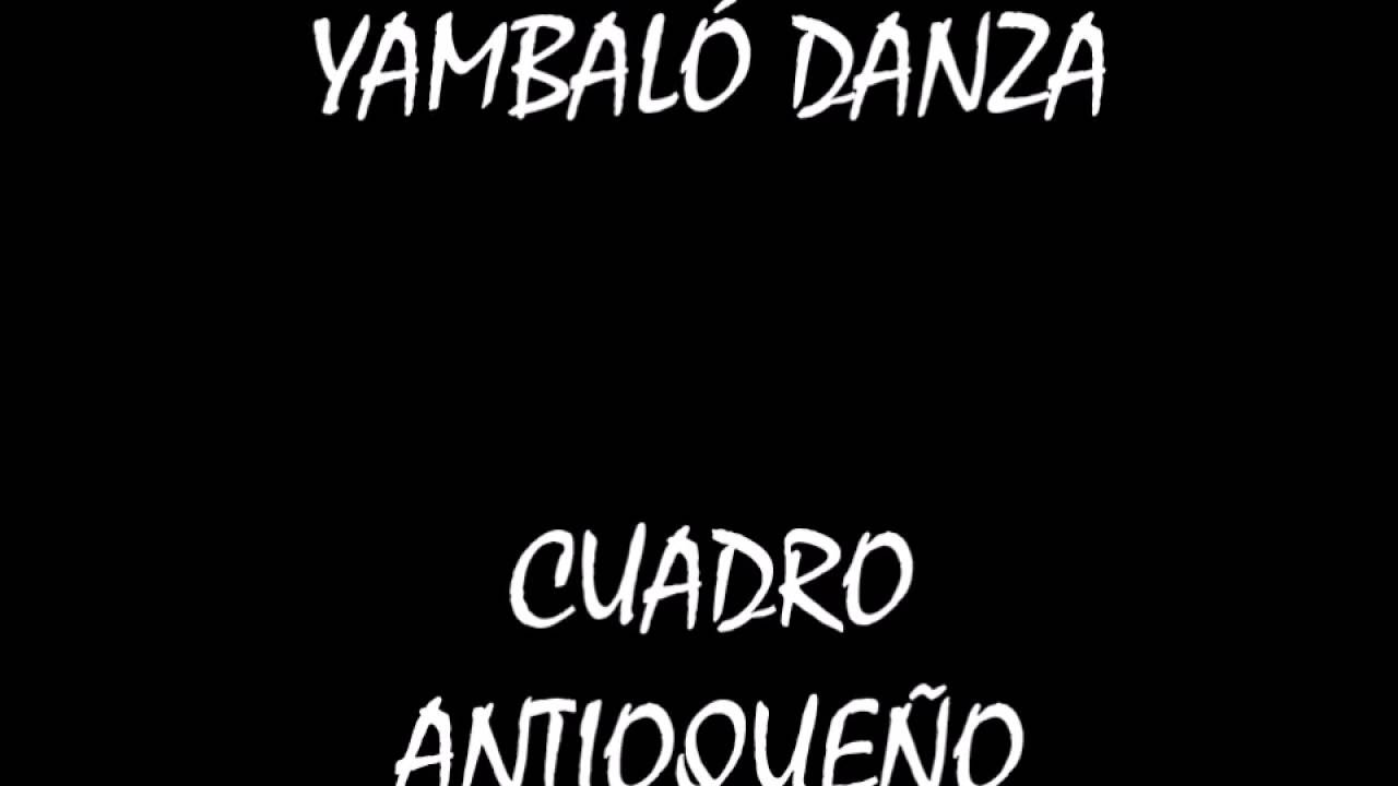 CUADRO ANTIOQUE&Ntilde;O - COMPA&Ntilde;&Iacute;A YAMBAL&Oacute; DANZA