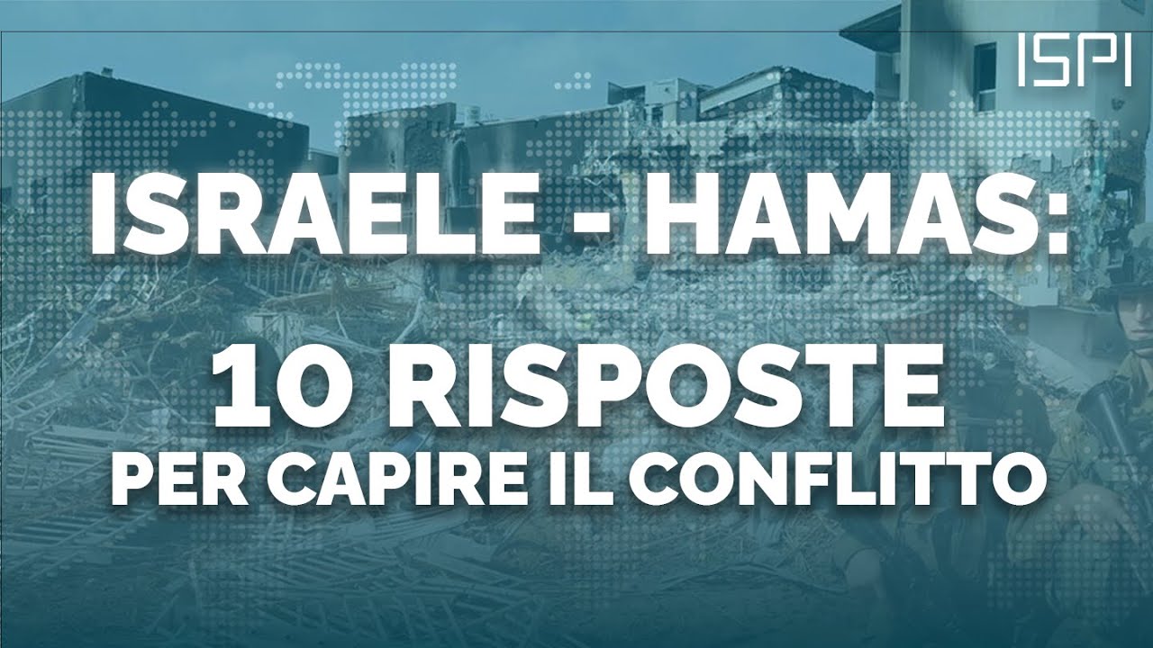 Israele - Hamas: 10 risposte per capire il conflitto