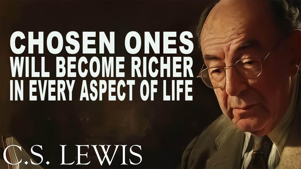 This Is Why Chosen Ones Become RICHER in every aspect of life | C.S. Lewis
