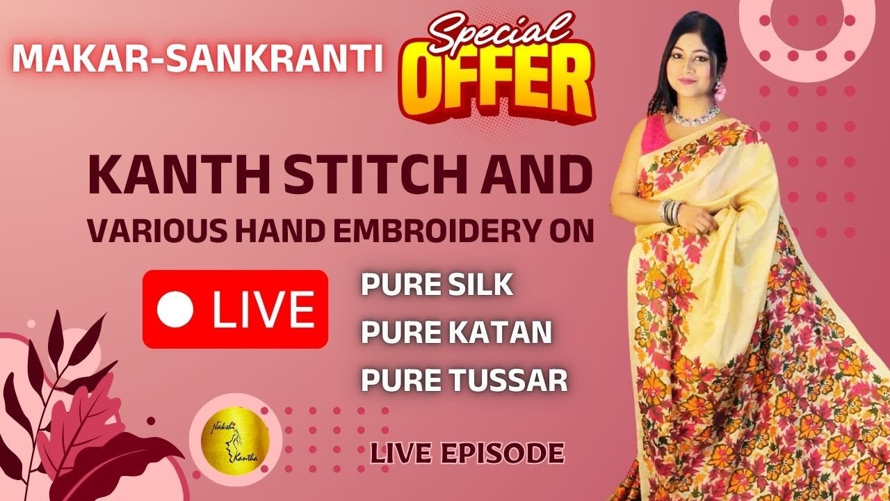 Live - Special Makar-sankranti Offer on Kantha Stitch Sarees | Pure Silk, Tussar, and More