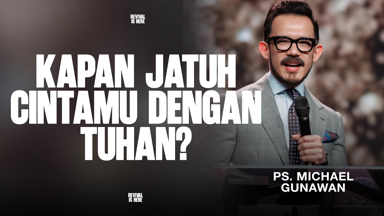 Kapan Jatuh Cintamu Dengan Tuhan? | Pastor Michael Gunawan