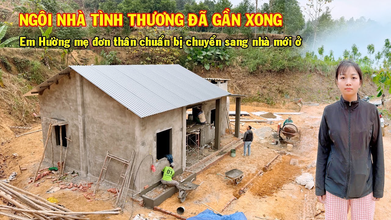 NGÔI NHÀ TÌNH THƯƠNG ĐÃ GẦN XONG EM HƯỜNG MẸ ĐƠN THÂN CHUẨN BỊ CÙNG CON GÁI SANG Ở NHÀ MỚI