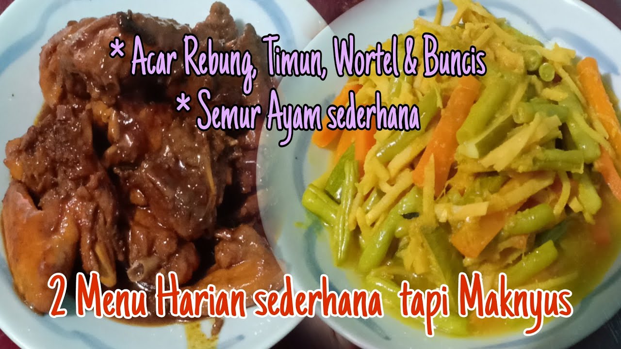 Acar Rebung, Timun, wortel & Buncis Dan Semur Ayam Sederhana | 2 Menu Harian sederhana tapi Maknyus