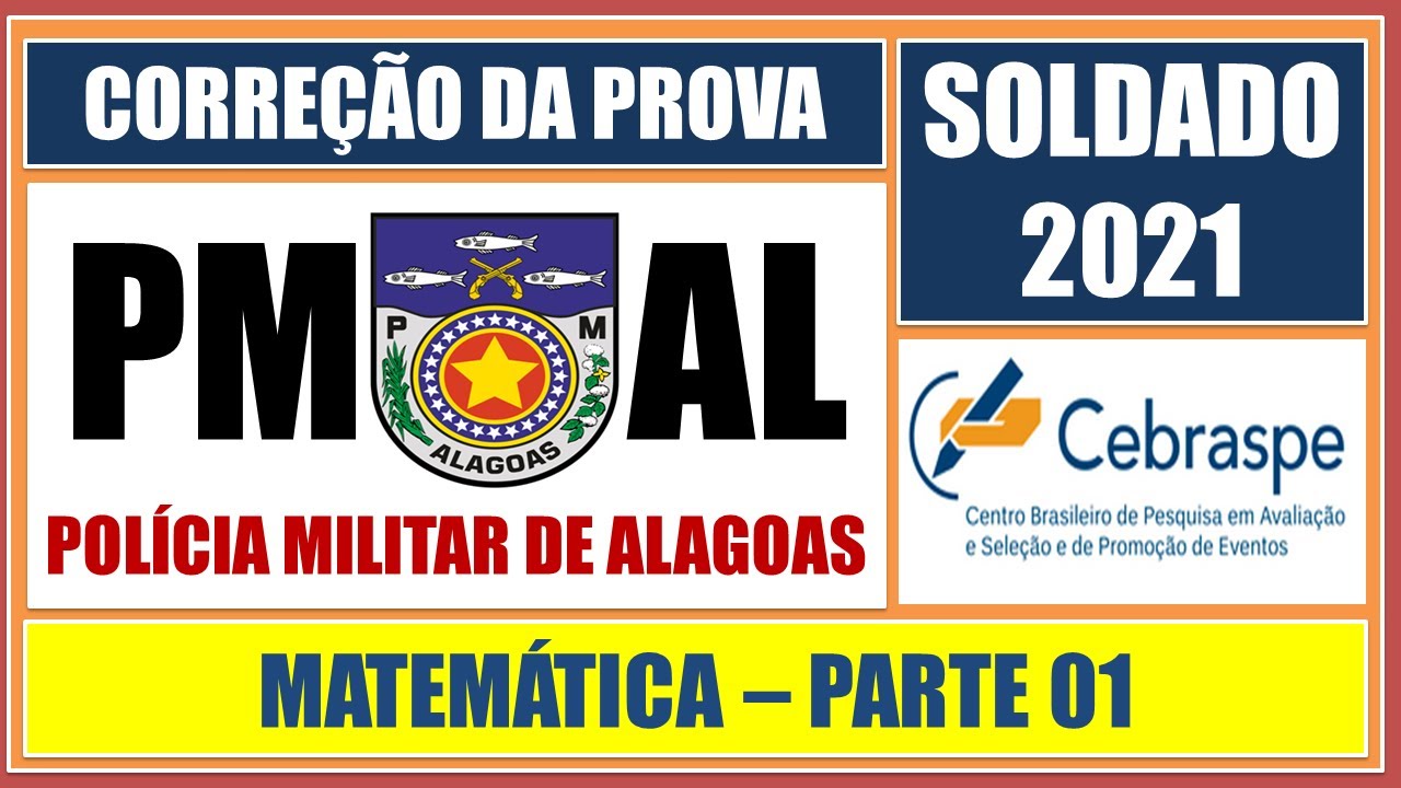 CORREÇÃO DA PROVA DE MATEMÁTICA DA PM ALAGOAS - 2021 - parte I