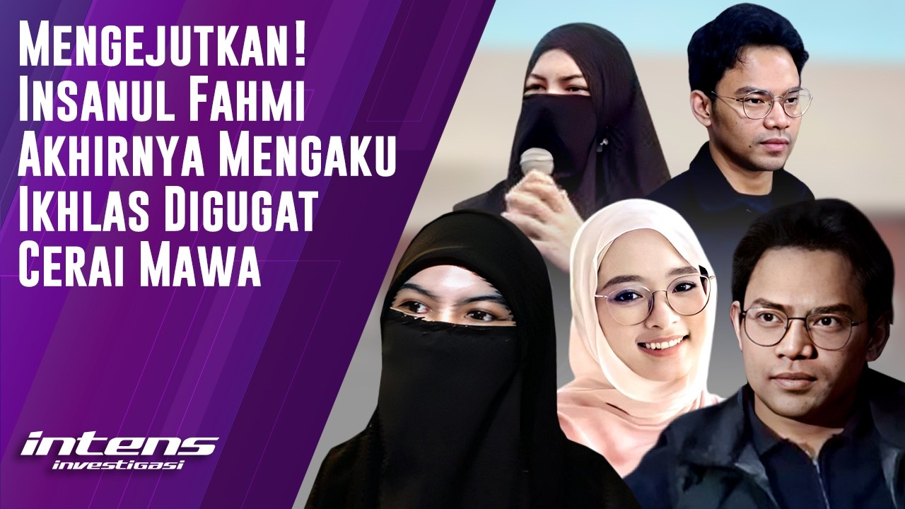 Insanul Fahmi Ikhlas Digugat Cerai Mawa | Intens Investigasi | Eps 6322