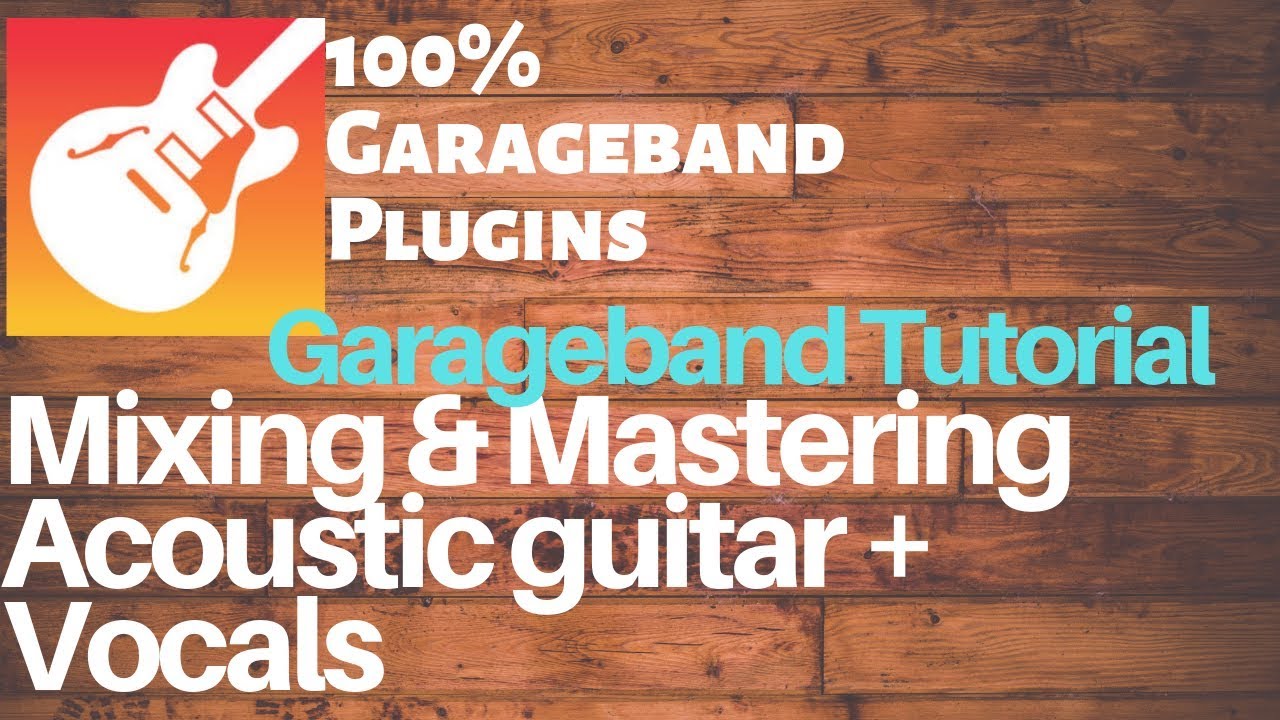 Учебное пособие Garageband: сведение и мастеринг акустической гитары и вокала. 100% плагины Garag...
