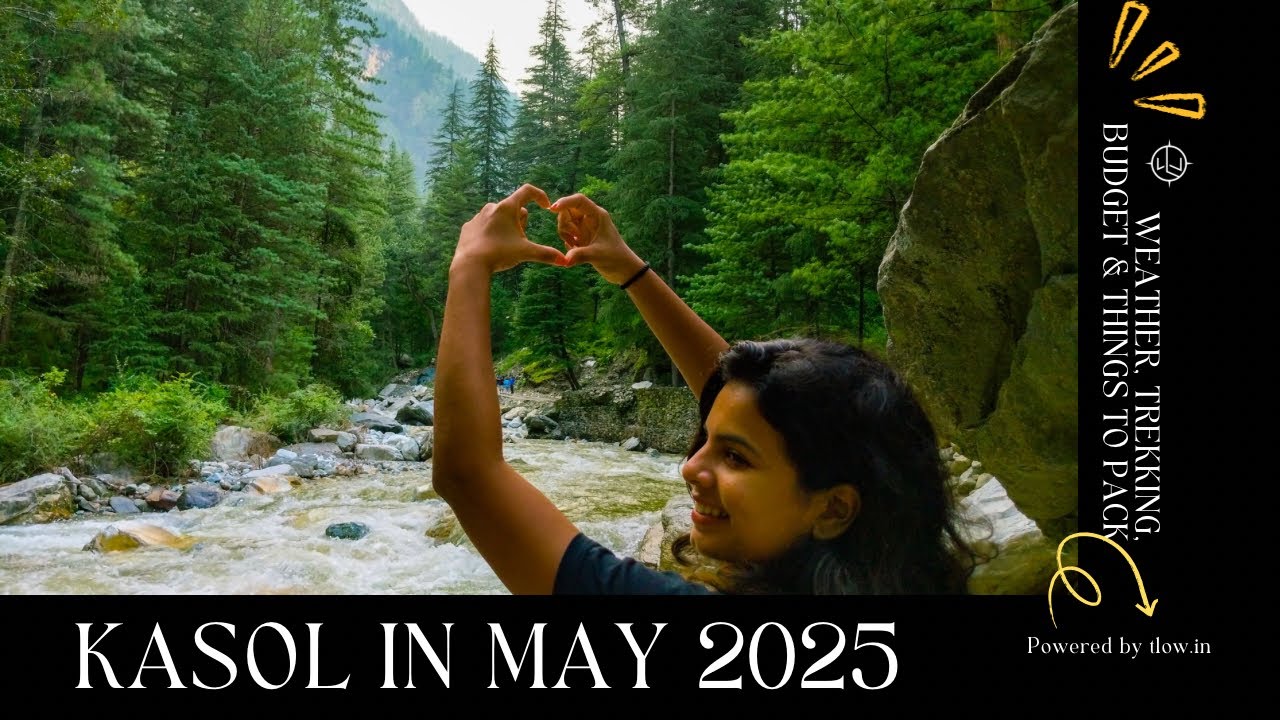 Kasol in May 2025 | Weather, Trekking & Budget